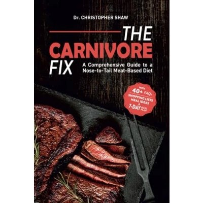 Afbeelding van The Carnivore Fix: a Comprehensive Guide to Nose Tail Meat Based Diet