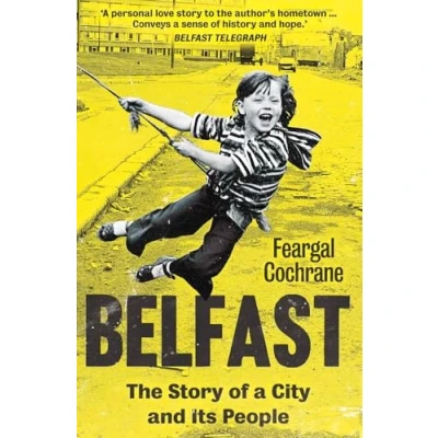 Afbeelding van Belfast: The Story of a City and its People