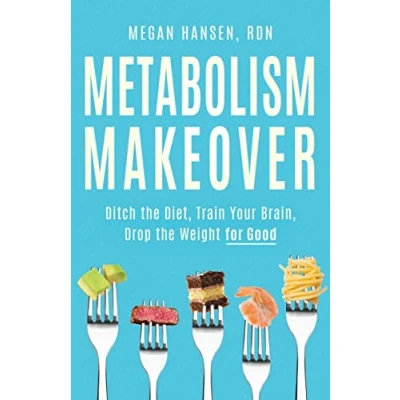 Afbeelding van Metabolism Makeover: Ditch the Diet, Train Your Brain, Drop Weight for Good