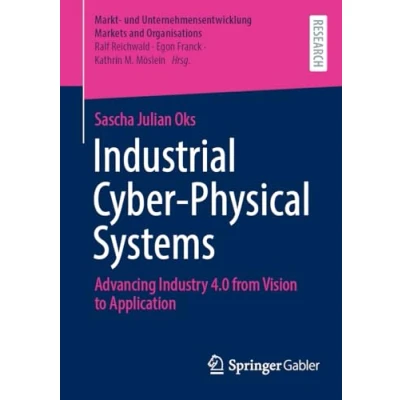 Afbeelding van Industrial Cyber Physical Systems: Advancing Industry 4.0 from Vision to Application