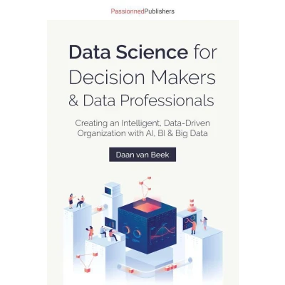Afbeelding van Data Science for Decision Makers &amp; Professionals