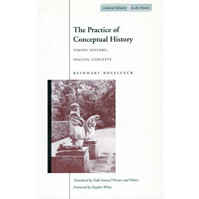 Afbeelding van The Practice of Conceptual History: Timing History, Spacing Concepts
