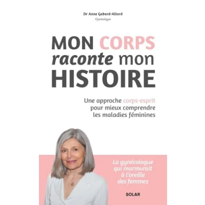 Afbeelding van mon corps raconte histoire: Le lien esprit pour comprendre les maladies féminines