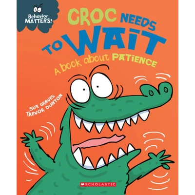 Afbeelding van Croc Needs to Wait: A Book about Patience (Behavior Matters)