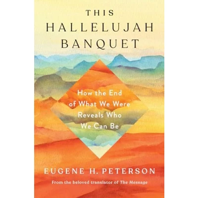 Afbeelding van This Hallelujah Banquet: How the End of What We Were Reveals Who Can Be