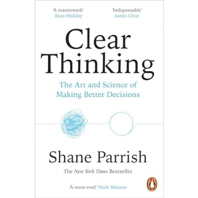 Afbeelding van Clear Thinking: The Art and Science of Making Better Decisions