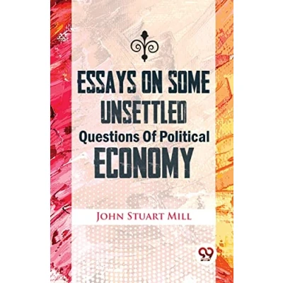 Afbeelding van Essays on Some Unsettled Questions of Political Economy