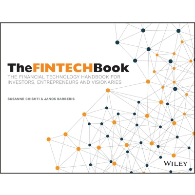 Afbeelding van The FINTECH Book: Financial Technology Handbook for Investors, Entrepreneurs and Visionaries