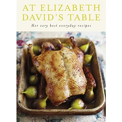 Afbeelding van At Elizabeth David&#039;s Table: Her Very Best Everyday Recipes