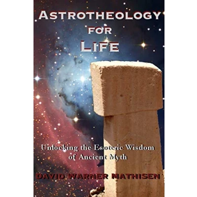 Afbeelding van Astrotheology for Life: Unlocking the Esoteric Wisdom of Ancient Myth