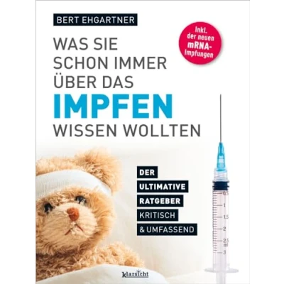 Afbeelding van Was Sie schon immer über das Impfen wissen wollten: Der ultimative Ratgeber, kritisch &amp; umfassend