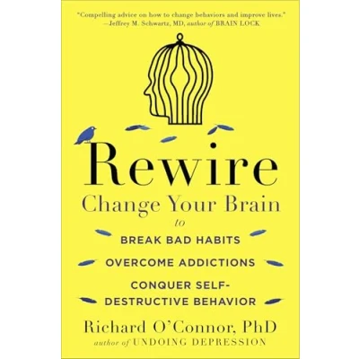 Afbeelding van Rewire: Change Your Brain to Break Bad Habits, Overcome Addictions, Conquer Self Destruc tive Behavior