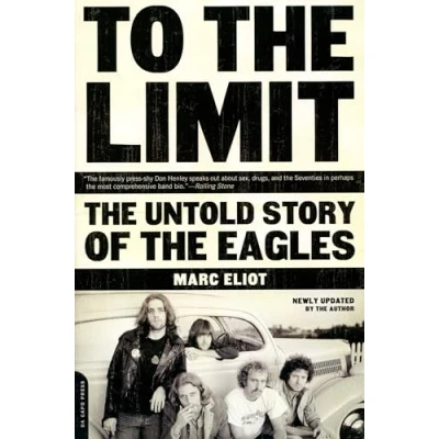 Afbeelding van To the Limit: Untold Story of Eagles