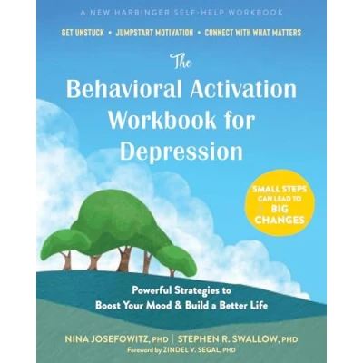 Afbeelding van The Behavioral Activation Workbook for Depression: Powerful Strategies to Boost Your Mood and Build a Better Life