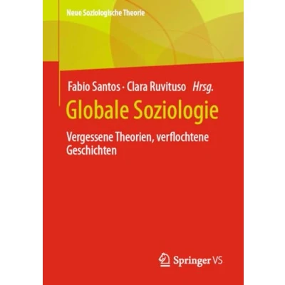 Afbeelding van Globale Soziologie: Vergessene Theorien, verflochtene Geschichten