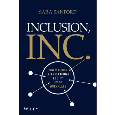 Afbeelding van Inclusion, Inc.: How to Design Intersectional Equity into the Workplace