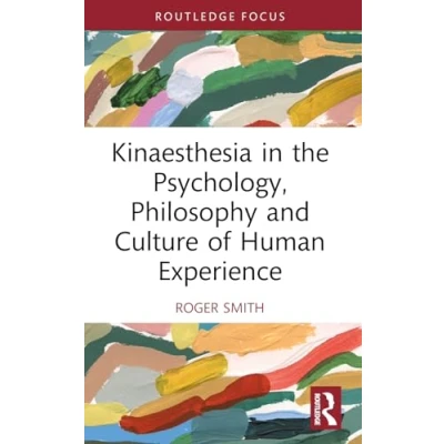 Afbeelding van Kinaesthesia in the Psychology, Philosophy and Culture of Human Experience