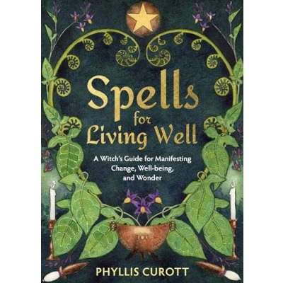 Afbeelding van Spells for Living Well: A Witch&#039;s Guide Manifesting Change, Well being, and Wonder