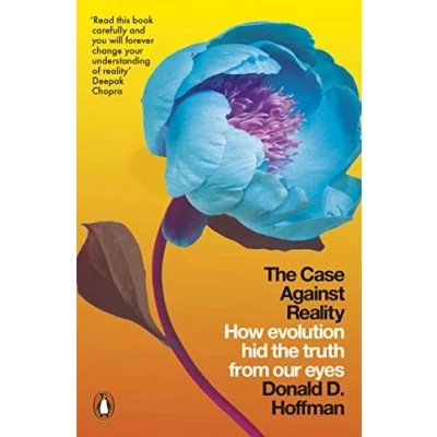 Afbeelding van the Case Against Reality: How Evolution Hid Truth from Our Eyes