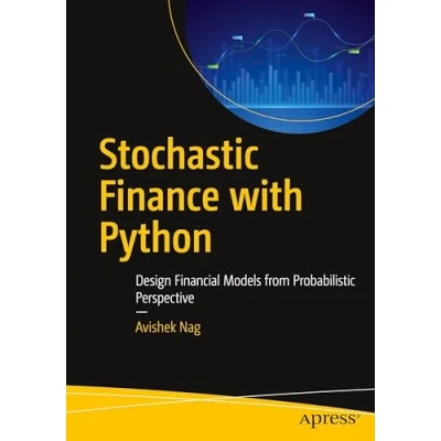 Afbeelding van Stochastic Finance with Python: Design Financial Models from Probabilistic Perspective