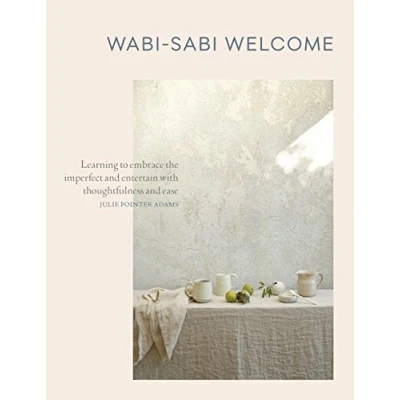 Afbeelding van Wabi Sabi Welcome: Learning to Embrace the Imperfect and Entertain with Thoughtfulness Ease