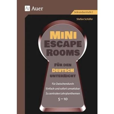 Afbeelding van Mini Escape Rooms Für den Deutschunterricht: Zwischendurch. Einfach und sofort umsetzbar. Zu zentralen Lehrplanthemen. 5 10 (5. bis 10. Klasse)