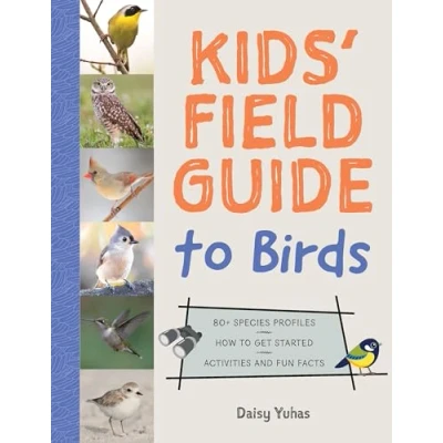 Afbeelding van Kids&#039; Field Guide to Birds: 80+ Species Profiles * How Get Started Activities and Fun Facts