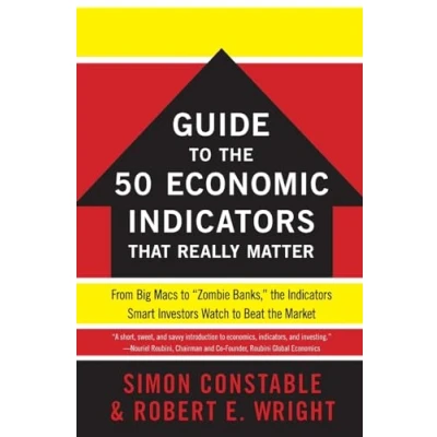 Afbeelding van the WSJ Guide to 50 Economic Indicators That Really Matter: From Big Macs &quot;Zombie Banks,&quot; Smart Investors Watch Beat Market