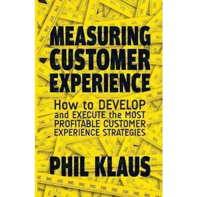 Afbeelding van Measuring Customer Experience: How to Develop and Execute the Most Profitable Experience Strategies