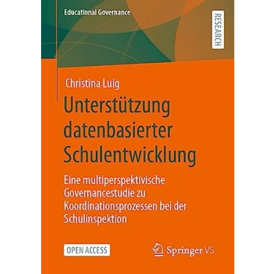 Afbeelding van Unterstützung datenbasierter Schulentwicklung: Eine multiperspektivische Governancestudie zu Koordinationsprozessen bei der Schulinspektion: 58