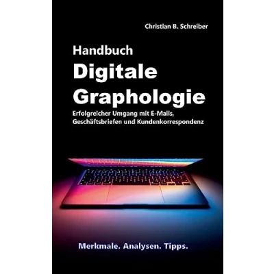 Afbeelding van Handbuch Digitale Graphologie: Erfolgreicher Umgang mit E Mails, Geschäftsbriefen und Kundenkorrespondenz