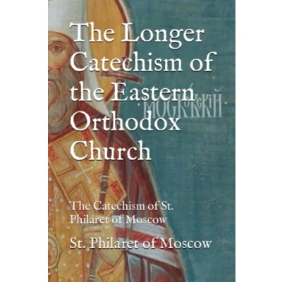 Afbeelding van The Longer Catechism of Eastern Orthodox Church: St. Philaret Moscow