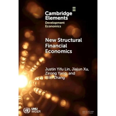 Afbeelding van New Structural Financial Economics: A Framework for Rethinking the Role of Finance in Serving Real Economy