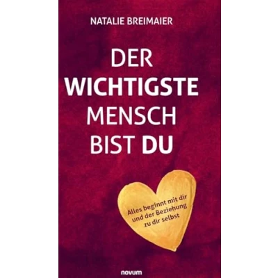Afbeelding van der wichtigste Mensch bist du: Alles beginnt mit dir und Beziehung zu selbst