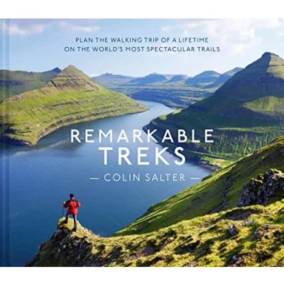 Afbeelding van Remarkable Treks: Plan the Walking Trip of a Lifetime on World&#039;s most spectacular Trails