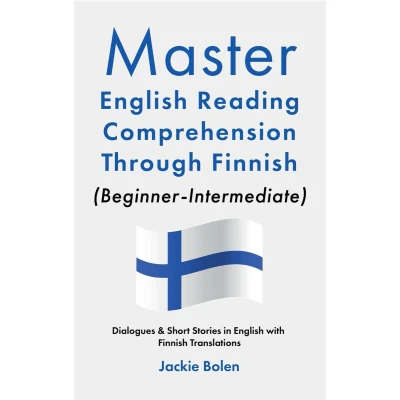 Afbeelding van Master English Reading Comprehension Through Finnish (Beginner Intermediate): Dialogues &amp; Short Stories in with Translations