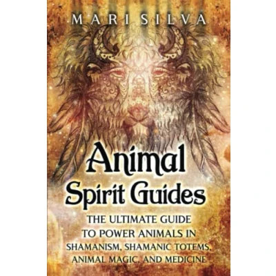 Afbeelding van Animal Spirit Guides: The Ultimate Guide to Power Animals in Shamanism, Shamanic Totems, Magic, and Medicine
