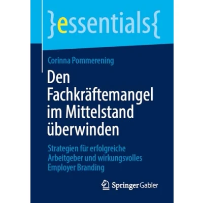 Afbeelding van Den Fachkräftemangel im Mittelstand überwinden: Strategien für erfolgreiche Arbeitgeber und wirkungsvolles Employer Branding