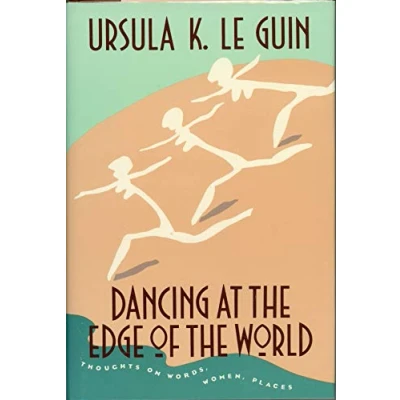 Afbeelding van Dancing at the Edge of World: Thoughts on Words, Women, Places