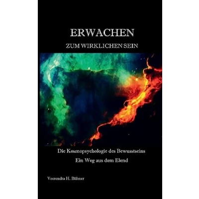 Afbeelding van Erwachen zum wirklichen Sein: Die Kosmopsychologie des Bewusstseins Ein Weg aus dem Elend
