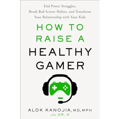 Afbeelding van How to Raise a Healthy Gamer: End Power Struggles, Break Bad Screen Habits, and Transform Your Relationship with Kids