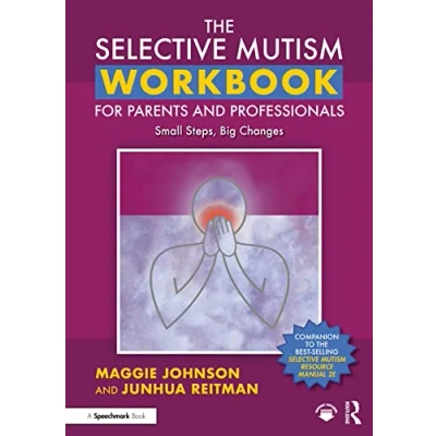 Afbeelding van The Selective Mutism Workbook for Parents and Professionals: Small Steps, Big Changes