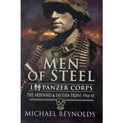 Afbeelding van Men of Steel: the Ardennes &amp; Eastern Front 1944 45: I Ss Panzer Corps and 45