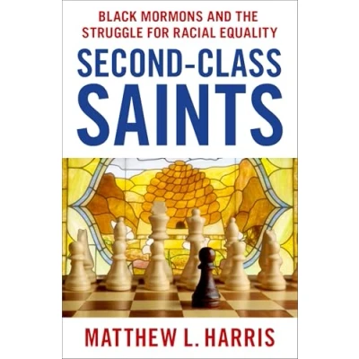 Afbeelding van Second Class Saints: Black Mormons and the Struggle for Racial Equality