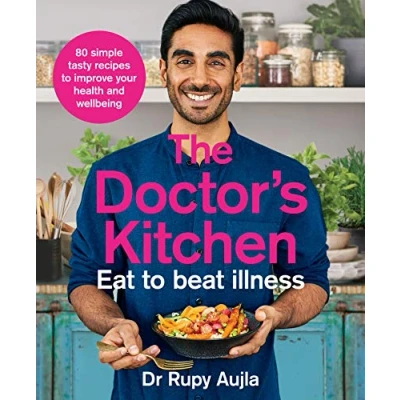 Afbeelding van the Doctor&#039;s Kitchen Eat to Beat Illness: A Simple Way Cook and Live Healthiest, Happiest Life 80 Tasty recipes improve your health an wellbeing