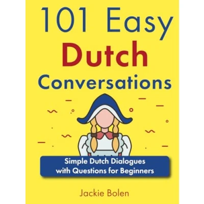 Afbeelding van 101 Easy Dutch Conversations: Simple Dialogues with Questions for Beginners