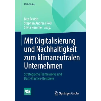 Afbeelding van Mit Digitalisierung und Nachhaltigkeit zum klimaneutralen Unternehmen: Strategische Frameworks Best Practice Beispiele