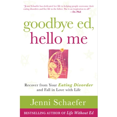 Afbeelding van Goodbye Ed, Hello Me: Recover from Your Eating Disorder and Fall in Love with Life