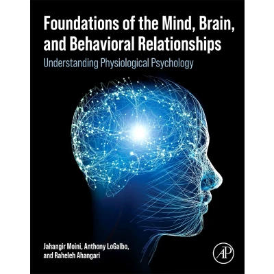 Afbeelding van Foundations of the Mind, Brain, and Behavioral Relationships: Understanding Physiological Psychology
