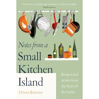 Afbeelding van Notes from a Small Kitchen Island: ‘I want to eat every single recipe in this book’ Nigella Lawson
